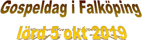 Gospeldag i Falkping 
lrd 5 okt 2019
